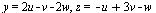 y = `+`(`*`(2, `*`(u)), `-`(v), `-`(`*`(2, `*`(w)))), z = `+`(`-`(u), `*`(3, `*`(v)), `-`(w))